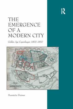 Paperback The Emergence of a Modern City: Golden Age Copenhagen 1800-1850 Book