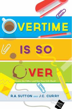 Paperback Overtime Is SO Over: Leave the Office and Get Your Life Back! Book