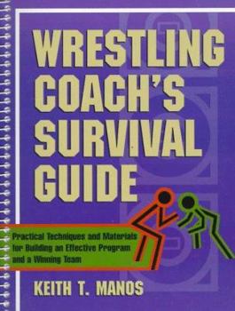 Paperback Wrestling Coach's Survival Guide: Practical Techniques and Materials for Building an Effective Program and a Winning Team Book