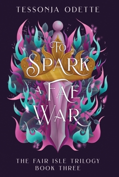 To Spark a Fae War - Book #3 of the Fair Isle Trilogy