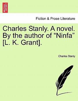 Paperback Charles Stanly. A novel. By the author of "Ninfa" [L. K. Grant]. Book