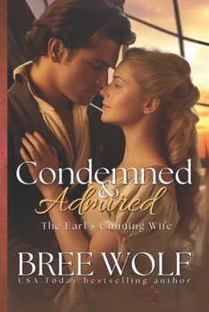 Condemned & Admired: The Earl's Cunning Wife - Book #3 of the Love's Second Chance: Tales of Damsels and Knights