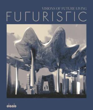 Hardcover Futuristic: Visions of Future Living Book