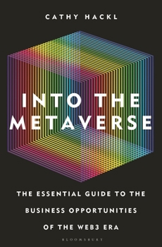 Hardcover Into the Metaverse: The Essential Guide to the Business Opportunities of the Web3 Era Book