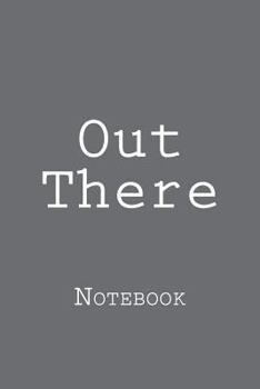 Paperback Out There: Notebook Book