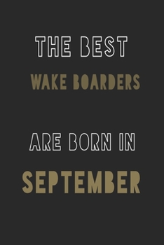 Paperback The Best wake boarders are Born in September journal: 6*9 Lined Diary Notebook, Journal or Planner and Gift with 120 pages Book
