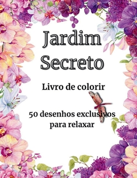Paperback Jardim Secreto: 50 Desenhos Exclusivos para Relaxar [Portuguese] Book