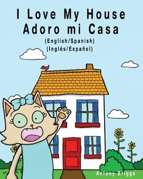 Paperback I Love my House - Adoro mi Casa: English / Spanish - Inglés / Español - Dual Language Book