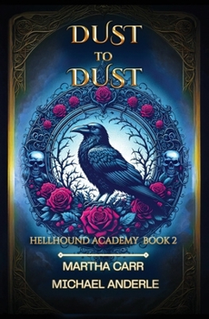 Dust to Dust - Book #2 of the Hellhound Academy