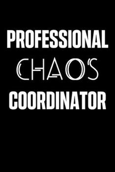 Paperback Professional Chaos Coordinator - To Do List Notebook Journal to keep the organised funny Quote book: 6x9" 120 Page To Do Checklist. Book