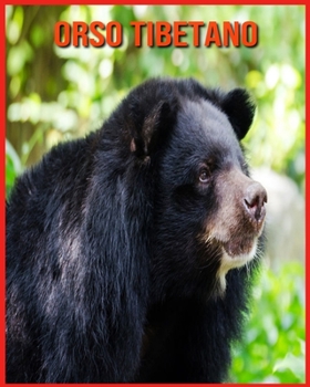 Orso Tibetano: Fatti sorprendenti sui Orso Tibetano