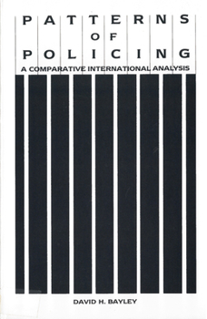 Patterns of Policing: A Comparative International Analysis (Crime, Law, and Deviance Series) - Book  of the Crime, Law & Deviance