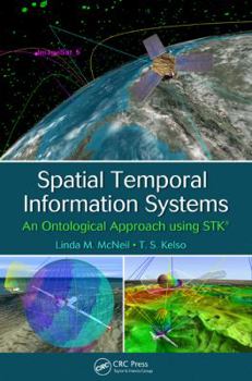 Hardcover Spatial Temporal Information Systems: An Ontological Approach Using Stk Book