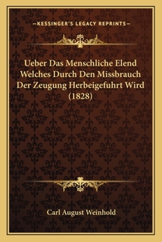 Paperback Ueber Das Menschliche Elend Welches Durch Den Missbrauch Der Zeugung Herbeigefuhrt Wird (1828) [German] Book