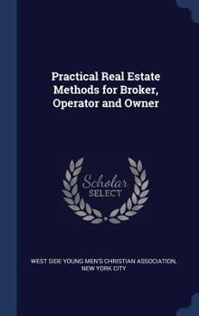 Hardcover Practical Real Estate Methods for Broker, Operator and Owner Book