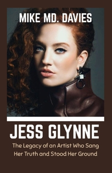 Paperback Jess Glynne: The Legacy of an Artist Who Sang Her Truth And Stood Her Ground Book