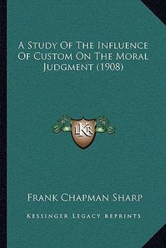 Paperback A Study Of The Influence Of Custom On The Moral Judgment (1908) Book