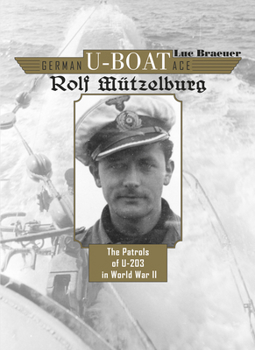 Hardcover German U-Boat Ace Rolf Mützelburg: The Patrols of U-203 in World War II Book