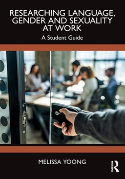 Paperback Researching Language, Gender and Sexuality at Work: A Student Guide Book