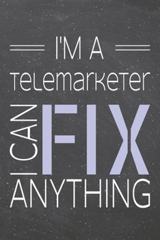 I'm a Telemarketer I Can Fix Anything: Telemarketer Dot Grid Notebook, Planner or Journal | 110 Dotted Pages | Office Equipment, Supplies | Funny Telemarketer Gift Idea for Christmas or Birthday