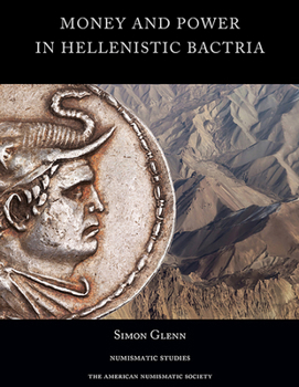 Hardcover Money and Power in Hellenistic Bactria: Euthydemus I to Antimachus I Book