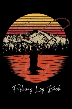 Fishing Log Book: Fishing Trip Log Book, Fishing Journal for Kids; Includes 107 Journaling Pages 6"x9" for Recording Fishing Notes, Experiences and Memories (Kids Journal Diary for Fishing)