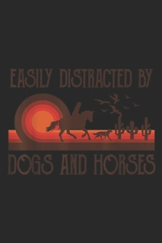 Easily Distracted By Dogs And Horses: Easily Distracted By Dogs And Horses Vintage Horse Lovers Journal/Notebook Blank Lined Ruled 6x9 100 Pages