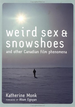 Paperback Weird Sex and Snowshoes: And Other Canadian Film Phenomena Book