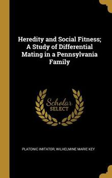 Hardcover Heredity and Social Fitness; A Study of Differential Mating in a Pennsylvania Family Book