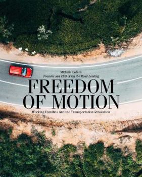 Hardcover FREEDOM OF MOTION: Working Families and the Transportation Revolution Book