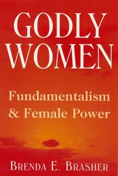 Paperback Godly Women: Fundamentalism and Female Power Book