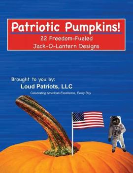 Paperback Patriotic Pumpkims!: 22 Freedom-Fueled Jack-O-Lantern Designs Book