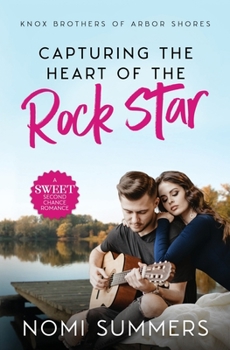 Paperback Capturing the Heart of the Rock Star: A Sweet Second Chance Romance Book