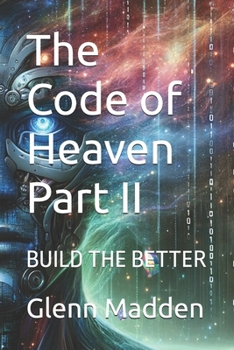 Paperback The Code of Heaven Part II: Build the Better Book