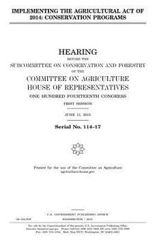 Implementing the Agricultural Act of 2014 : conservation programs