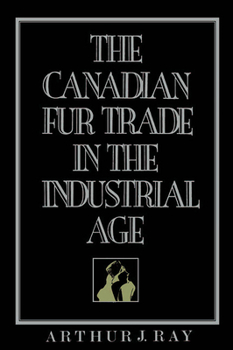 Paperback The Canadian Fur Trade in the Industrial Age Book