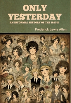 Only Yesterday: An Informal History of the 1920's