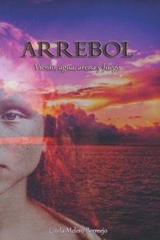 Paperback Arrebol: Viento, agua, arena y fuego. [Spanish] Book