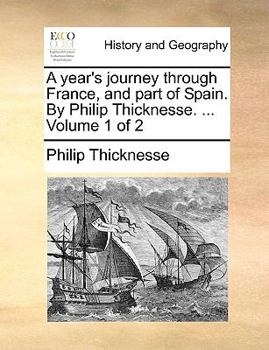Paperback A Year's Journey Through France, and Part of Spain. by Philip Thicknesse. ... Volume 1 of 2 Book
