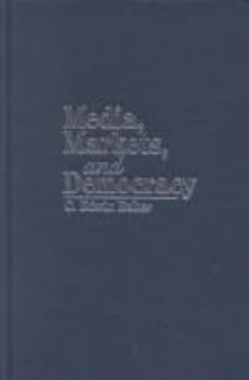 Media, Markets, and Democracy (Communication, Society and Politics) - Book  of the Communication, Society and Politics