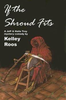 If the Shroud Fits - Book #2 of the Jeff and Haila Troy Mystery