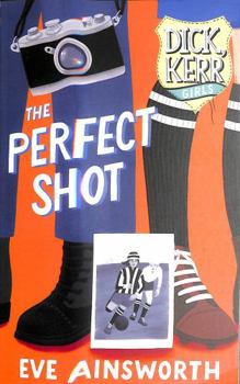 The Perfect Shot (Dick, Kerr Girls) - Book #2 of the Dick, Kerr Girls