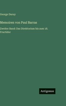 Hardcover Memoiren von Paul Barras: Zweiter Band: Das Direktorium bis zum 18. Fructidor [German] Book