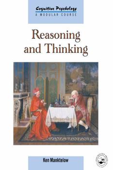 Reasoning And Thinking (Cognitive Psychology (Hove, England).) - Book  of the Cognitive Psychology: A Modular Course