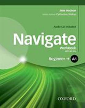 Paperback Navigate: A1 Beginner: Workbook and Audio CD without Key Book