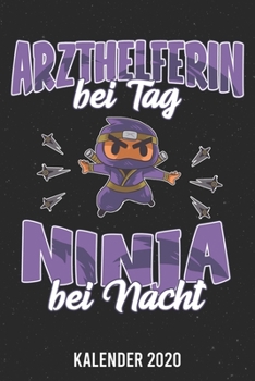 Kalender 2020: Arzthelferin Ninja A5 Kalender Planer für ein erfolgreiches Jahr - 110 Seiten (German Edition)