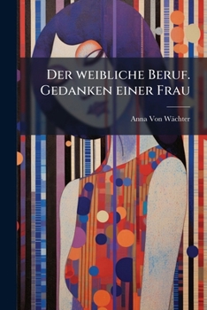 Paperback Der weibliche Beruf. Gedanken einer Frau [German] Book