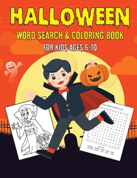 HALLOWEEN WORD SEARCH & COLORING BOOK FOR KIDS AGES 6-10: A Scary Fun Workbook For Happy Halloween Learning, Coloring and Word Search puzzles!
