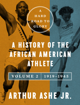 Paperback A Hard Road to Glory, Volume 2 (1919-1945): A History of the African-American Athlete Book