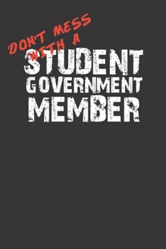 Don't Mess With A Student Government Member 120 Page Notebook Lined Journal For Lovers Of Student Government And Student Council Members